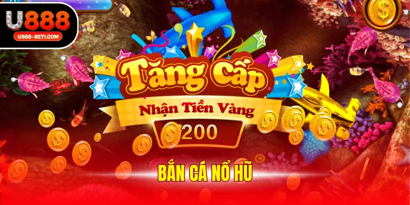Bắn cá nổ hũ