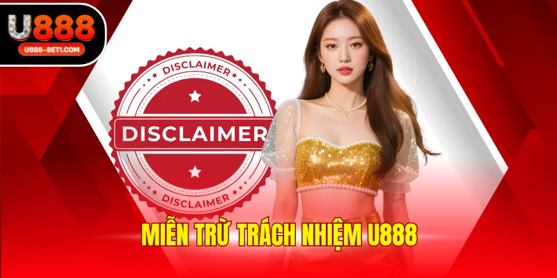 Miễn trừ trách nhiệm u888